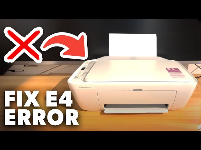 How to Fix HP Deskjet Printer E4 Error - Full Guide