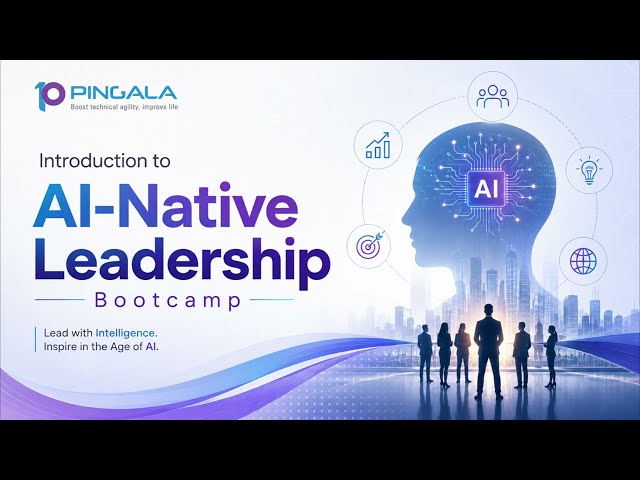 AI-Native Leadership: Why Leaders Must Adapt to AI | AI Leadership Bootcamp | Pingala Software