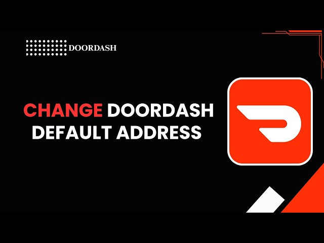 How to change doordasg default address