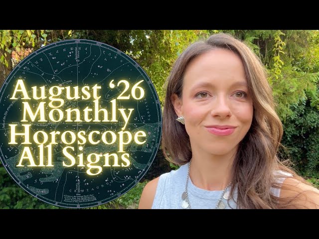 AUGUST '26 MONTHLY HOROSCOPE All Signs: Eclipse Season Brings the Action