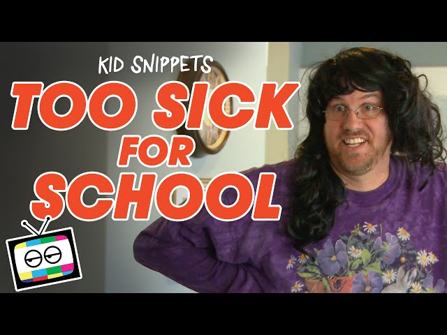 Kid Snippets: "Too Sick For School" (Imagined by Kids)