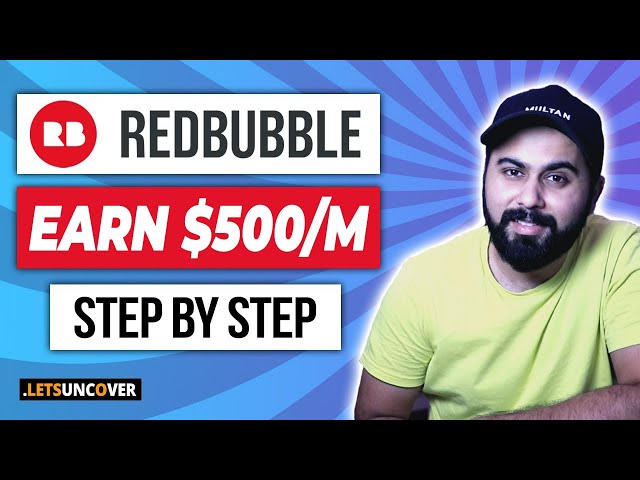 How to Make Money with Redbubble, Step by Step Redbubble Tutorial