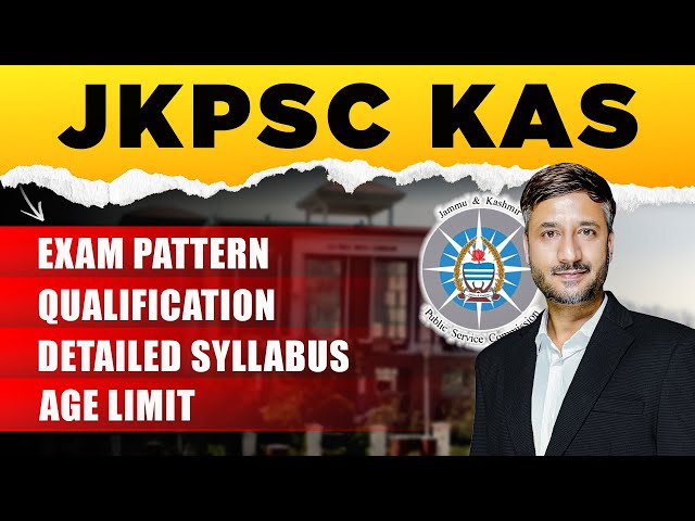 JKPSC KAS | Exam Pattern | Qualification | Detailed Syllabus | Age Limit #jkpsc