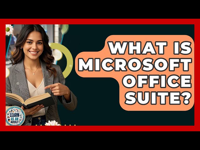 What Is Microsoft Office Suite? - Learn As An Adult