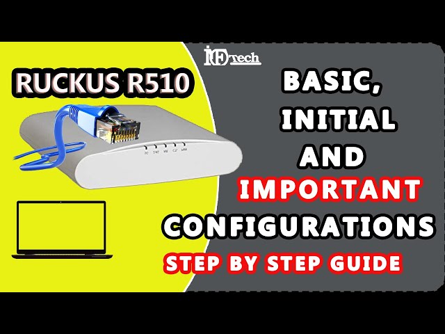 RUCKUS R510 ACCESS POINT BASIC & IMPORTANT CONFIGURATION, RUCKUS Videos Part 1