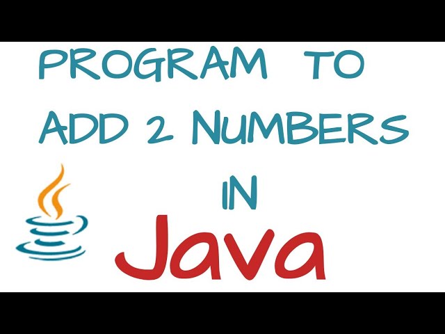 Add two numbers program in Java | Addition of 2 numbers Java