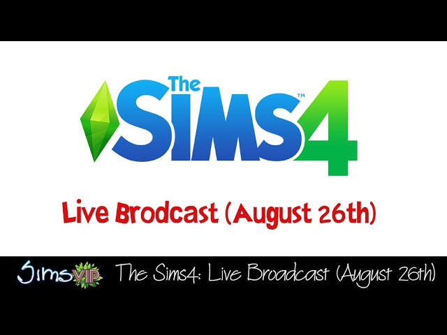Let's Play The Sims 4: Live Broadcast (August 26th)