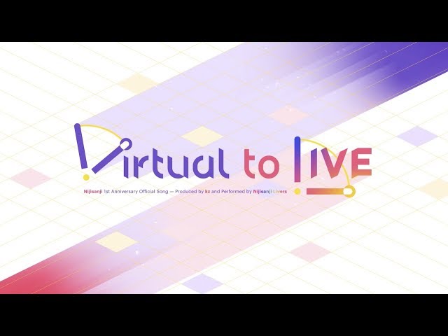 NIJISANJI - Virtual to LIVE  [Official Music Video]