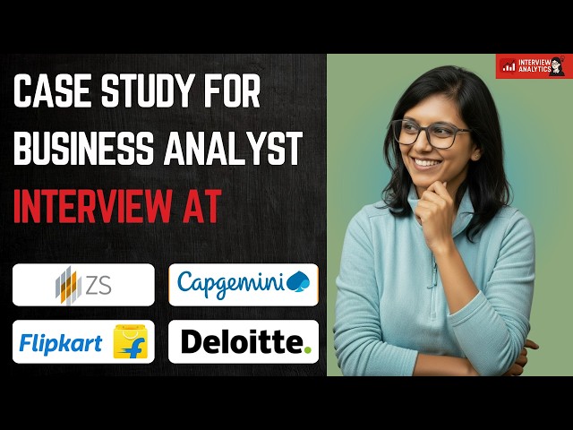 Case Study for Business Analyst Interview Preparation 2026 | Deloitte, Flipkart, ZS Associates