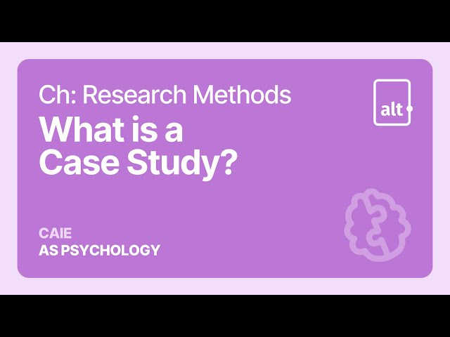 Research Methods | What is a Case Study | A Level | Psychology