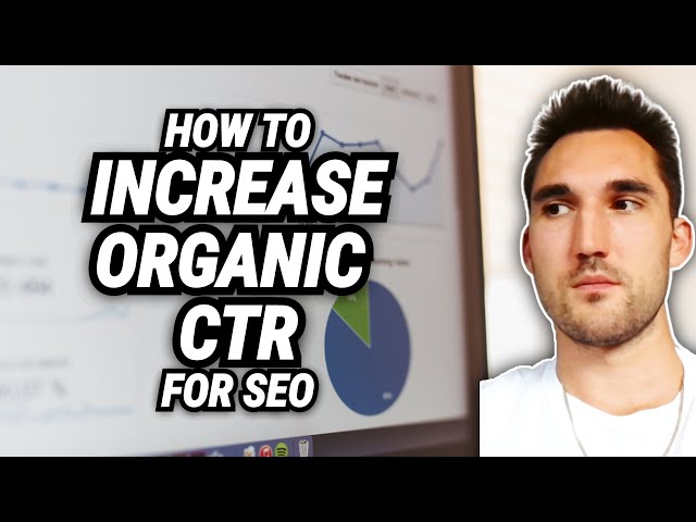 How to Increase Organic CTR For SEO (And Make More Money)