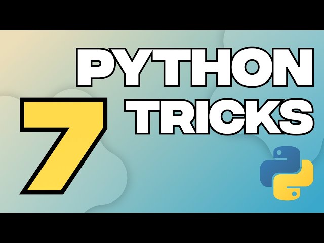 7 Python Tips and Tricks Everyone Should Know