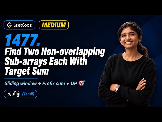LeetCode 1477 – Find Two Non-overlapping Sub-arrays Each With Target Sum | DP | Interviews | Tamil