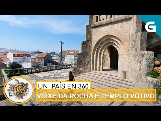 Un país en 360 - Mirador da Virxe da Rocha e Templo Votivo do Mar