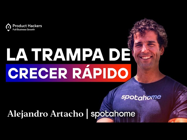 El lado oscuro del HIPERCRECIMIENTO y el Venture Capital con Alejandro Artacho de Spotahome