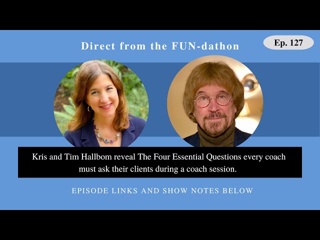 Episode 127- Kris and Tim Hallbom reveal Four Essential Questions every coach must ask their clients