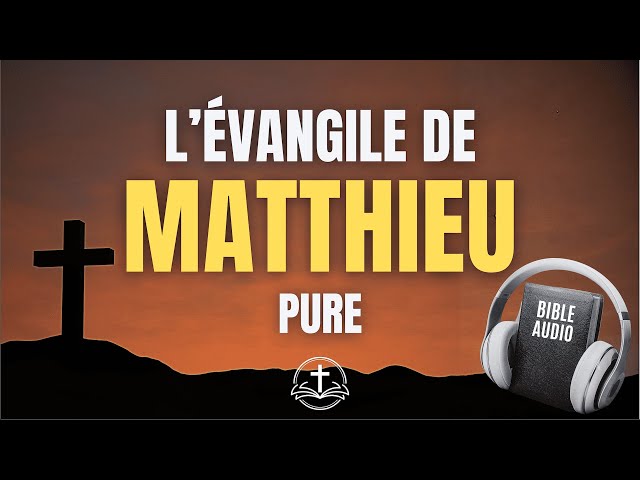 L'Évangile de Matthieu - Bible Audio (Lecture Complète sans musique)