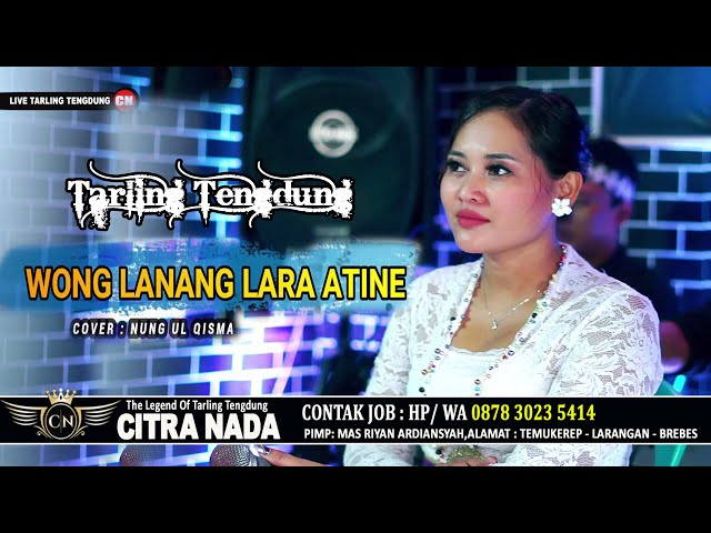 WONG LANANG LARA ATINE \\ COVER TARLING TENGDUNG CITRA NADA 2023 \\ NUNG UL QISMA