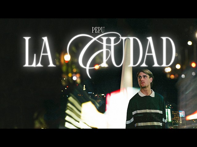 PEPU - LA CIUDAD (Video Oficial)