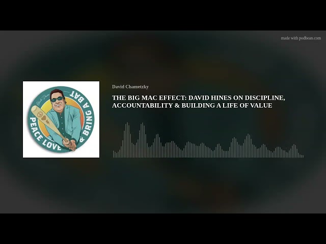 THE BIG MAC EFFECT: DAVID HINES ON DISCIPLINE, ACCOUNTABILITY & BUILDING A LIFE OF VALUE