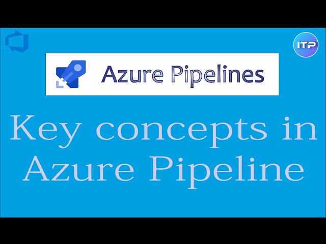 Key Concepts in Azure Pipelines | Azure DevOps Tutorial | An IT Professional