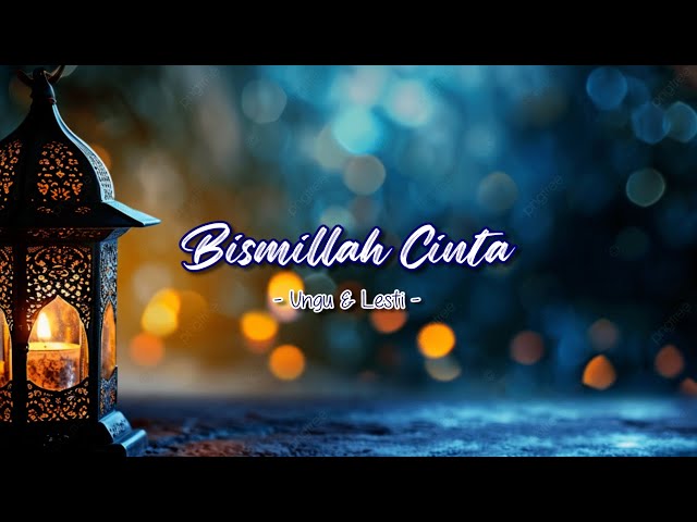 Ungu & Lesti | Bismillah Cinta (Lirik)