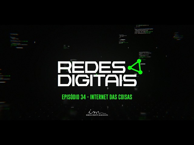 07/09/2026  - [Redes Digitais] - Igreja Cristã Maranata - "Internet das coisas"