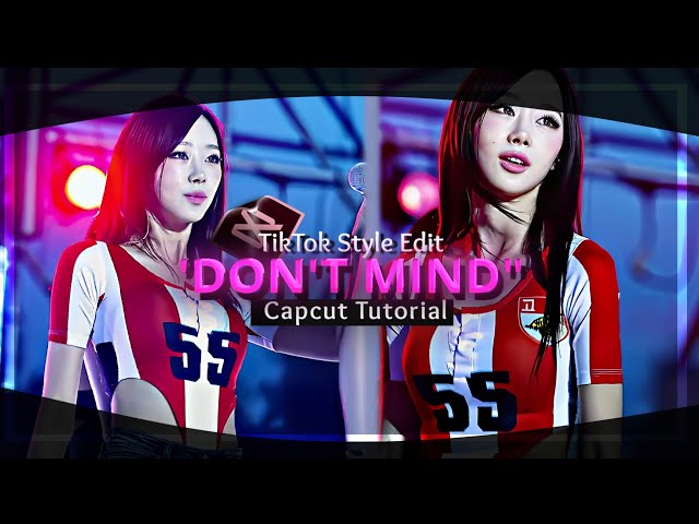 "DON'T MIND" — TIKTOK STYLE EDIT CAPCUT TUTORIAL 