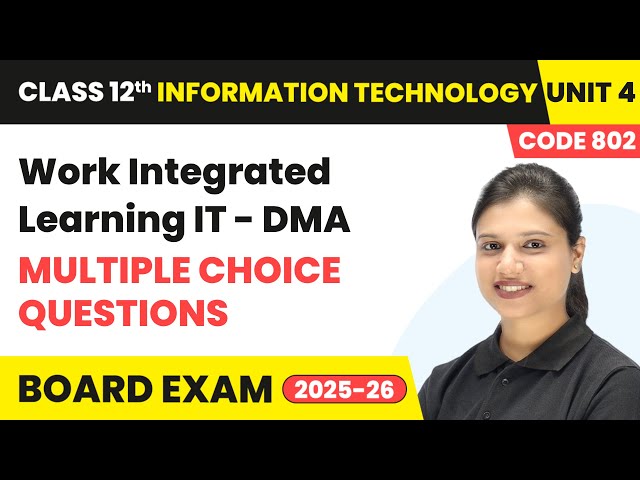 Chapter 4 8   Multiple Choice Questions   Work Integrated Learning IT   DMA  Class 12th Information