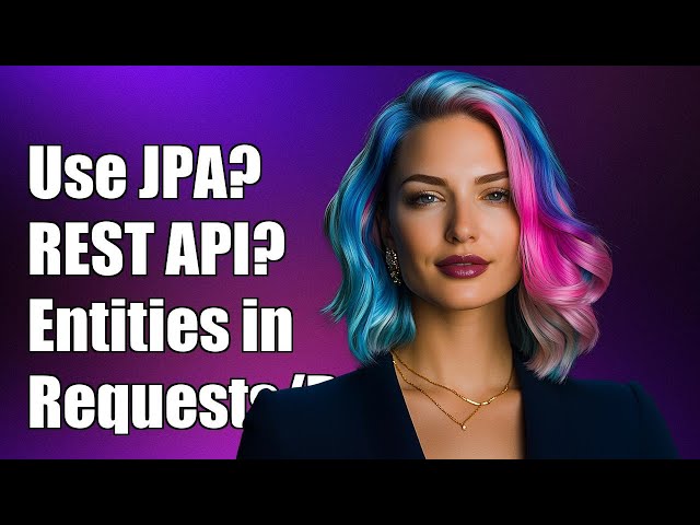 Should You Use JPA Entities in REST API Requests and Responses?