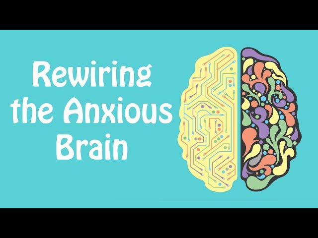 Rewiring the Anxious Brain: Neuroplasticity and the Anxiety Cycle: Anxiety Skills #21