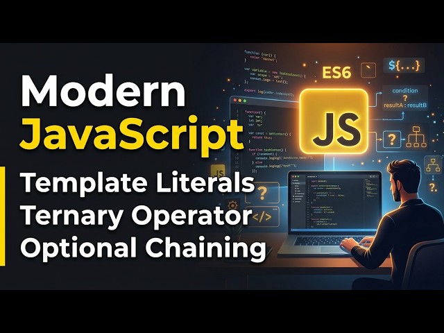 Modern JavaScript (ES6+) Class 02 | Template Literals, Ternary Operator & Optional Chaining