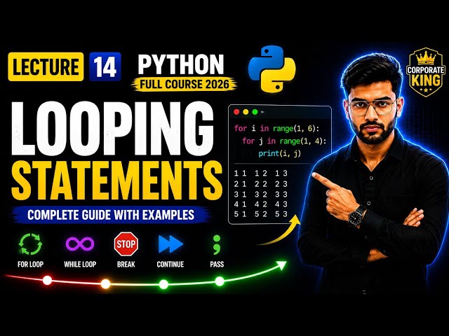 Lecture 14: Python Looping Statements | For Loop, While Loop, Break, Continue & Pass