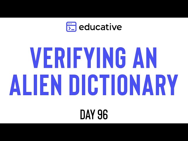 Verifying an Alien Dictionary | LeetCode Easy | Educative.io Day 96 | Topological Sort