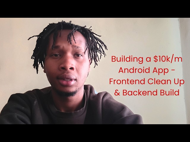Building a $10k/m Android App - Frontend CleanUp and Backend Build( Entire AI Workflow )