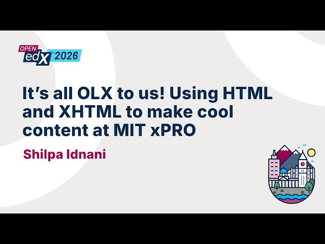 It’s all OLX to us! Using HTML and XHTML to make cool content at MIT xPRO.