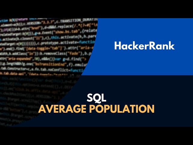 Solving Hacker Rank problem: SQL - Average Population of Each Continent