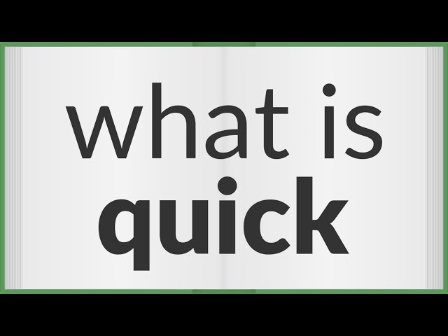 Quick | meaning of Quick