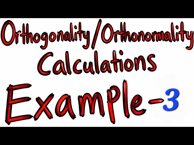 Orthogonality, Orthonormality & Normalization of the Wave Function-3 | Quantum Mechanics Explained