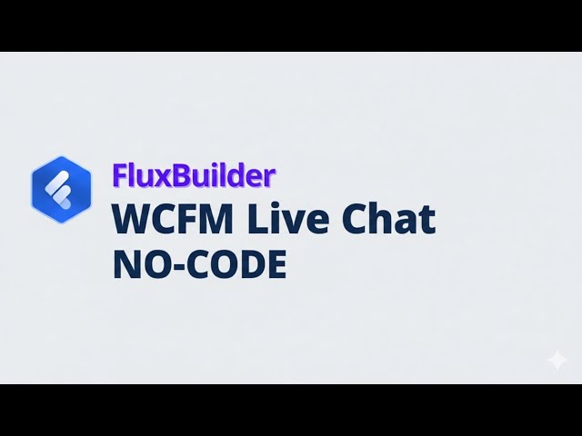 FluxBuilder 📗 Setup WCFM Live Chat for Multi-Vendor Apps (Mobile App Builder 2026)
