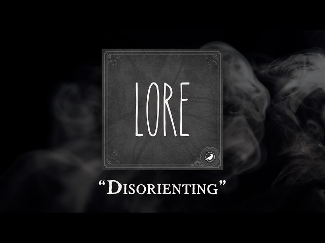 Lore: Disorienting