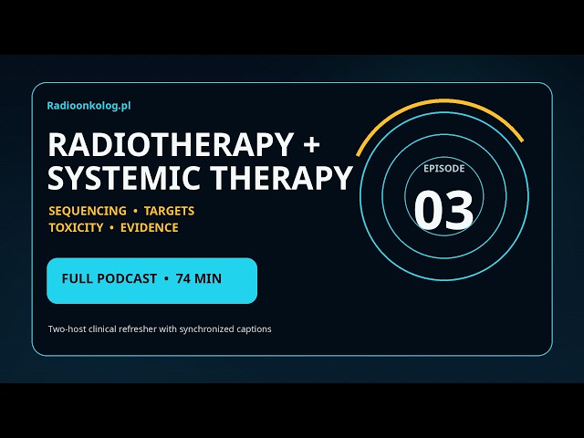Radiation Oncology Refresher 2026: Episode 3 - How to combine radiotherapy with systemic treatment?