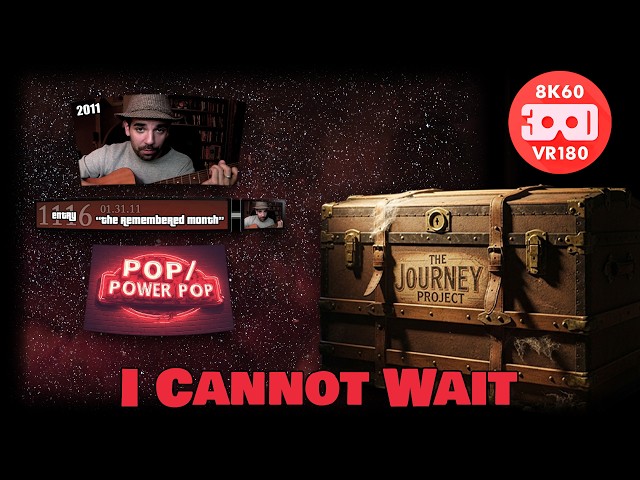 I Cannot Wait (The Journey Project 031 - Entry 2618 - VRLOG 226)