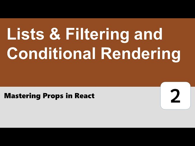 Mastering Props in React #2 - Lists & Filtering and Conditional Rendering