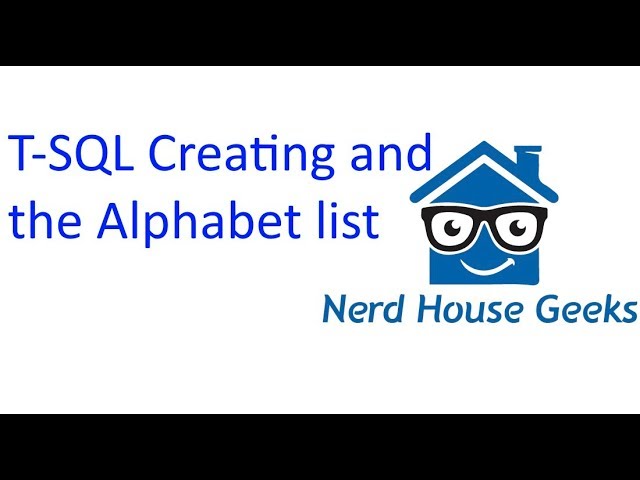 Create Alphabet List | T-SQL Coding | NerdhouseGeeks.com