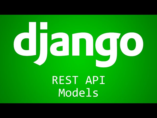 Django Tutorial for Beginners - 38 - REST API Models