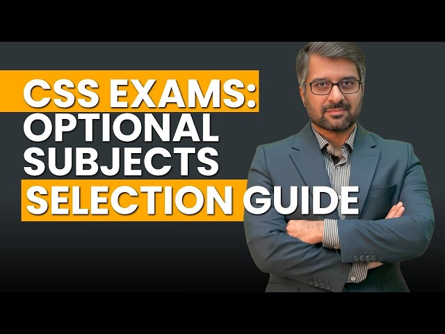 CSS Exams: Optional Subjects Selection Guide | by Sir Waqar Hassan