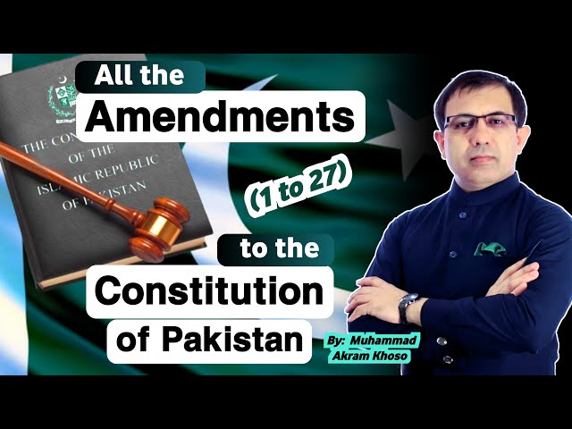All The Amendments To The Constitution of Pakistan 1973 | Amendments 1 to 27 | by Muhammad Akram