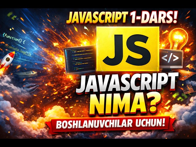 JavaScript 1-dars | JavaScript nima? Boshlovchilar uchun to‘liq kirish darsi (O‘zbek tilida)