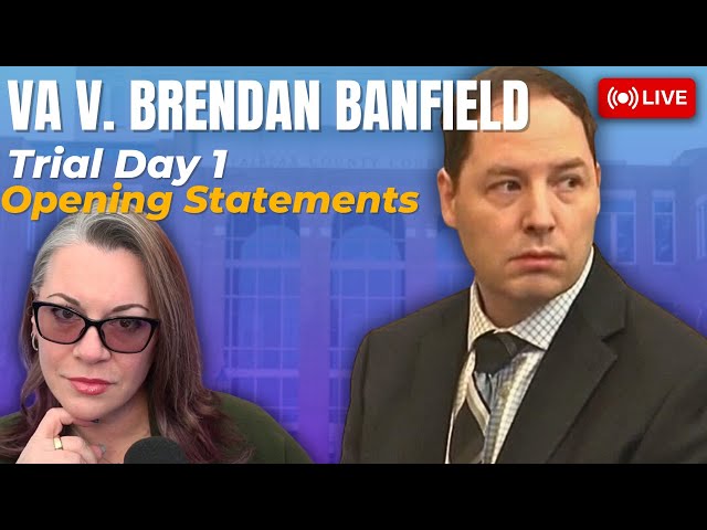 LIVE TRIAL | VA v. Brendan Banfield - Day 1 - Opening Statements and witnesses